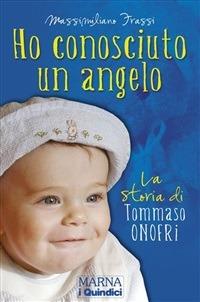 Ho conosciuto un angelo. La storia di Tommaso Onofri - Massimiliano Frassi - ebook