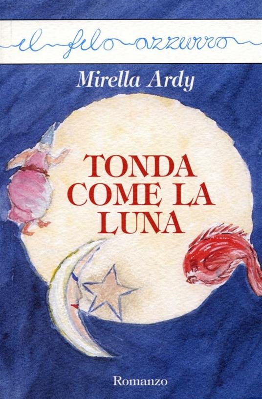 Tonda come la luna - Mirella Ardy - ebook