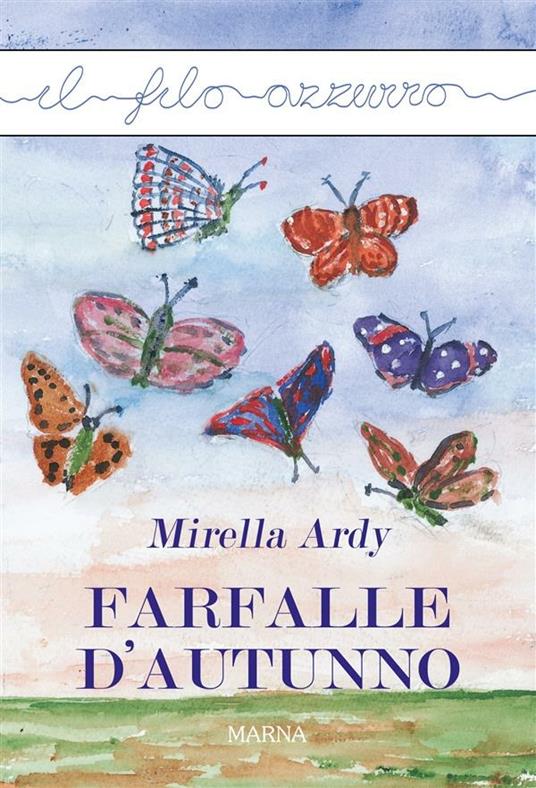 Farfalle d'autunno - Mirella Ardy - ebook