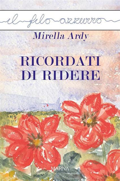 Ricordati di ridere - Mirella Ardy - ebook