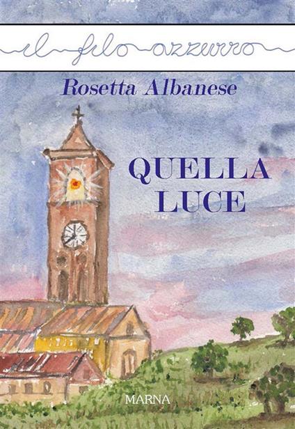 Quella luce - Rosetta Albanese - ebook