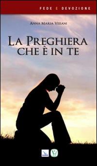 La preghiera che è in te - Anna Maria Vissani - copertina