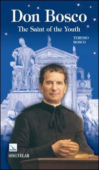 Don Bosco. The saint of the youth - Teresio Bosco - copertina