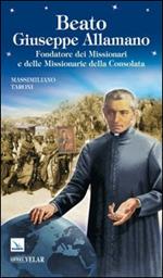 Beato Giuseppe Allamano. Fondatore dei missionari e delle missionarie della Consolata