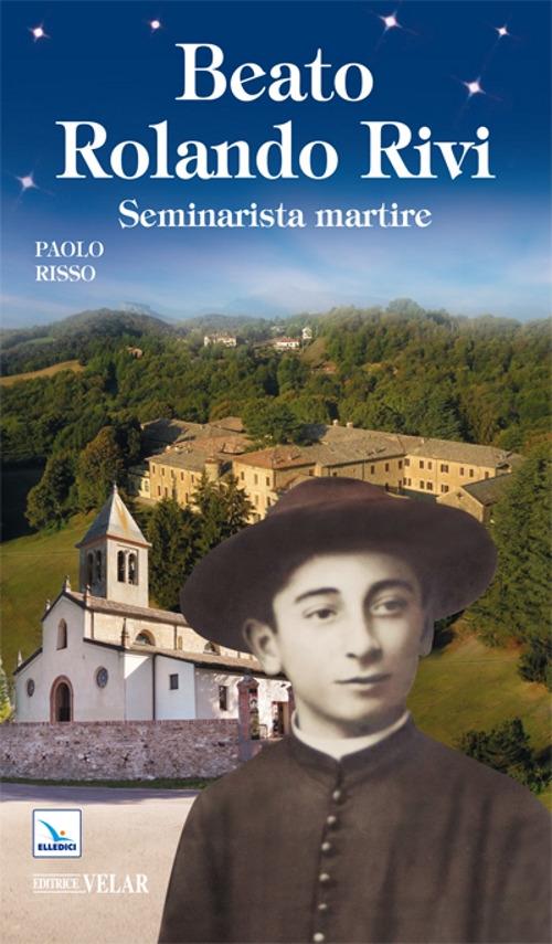 Beato Rolando Rivi. Seminarista martire - Paolo Risso - copertina