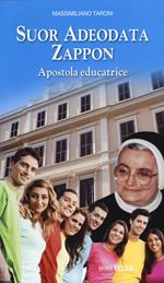 Suor Adeodata Zappon. Apostola educatrice