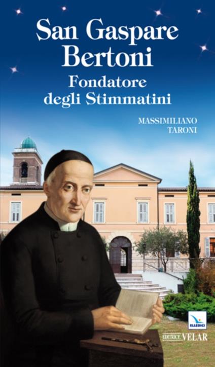 San Gaspare Bertoni. Fondatore degli Stimmatini - Massimiliano Taroni - copertina