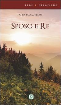 Sposo e Re - Anna Maria Vissani - copertina