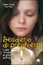 Desiderio di preghiera. Lode, rendimento di grazie, domanda