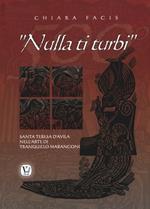 «Nulla ti turbi». Santa Teresa D'Avila nell'arte di Tranquillo Marangoni. Ediz. illustrata