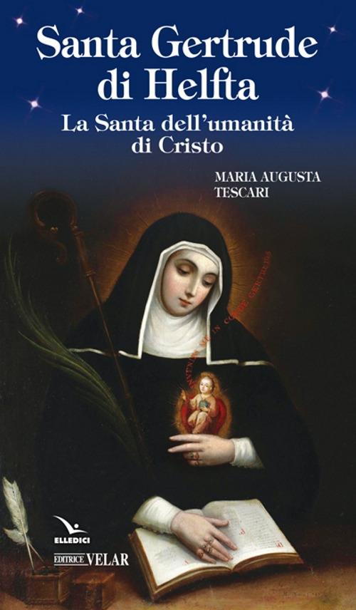 Santa Gertrude di Helfta. La santa dell'umanità di Cristo - Maria Augusta Tescari - copertina