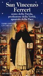 San Vincenzo Ferreri. Uomo della Parola, predicatore della verità, apostolo della pace