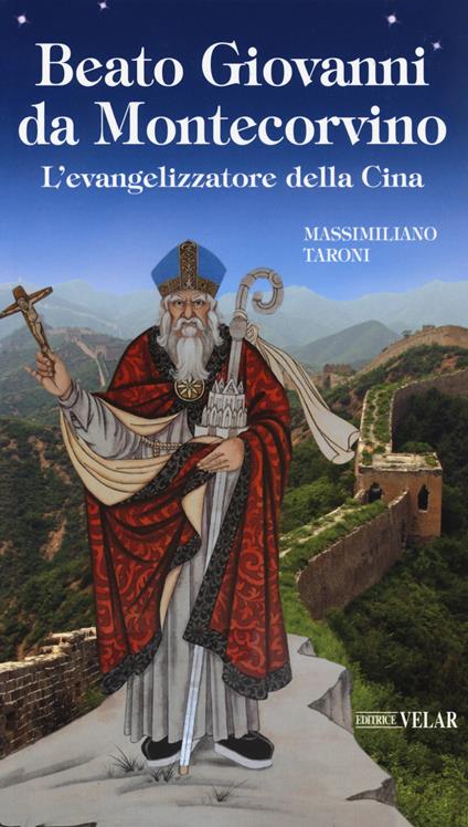 Beato Giovanni da Montecorvino. L’evangelizzatore della Cina - Massimiliano Taroni - copertina