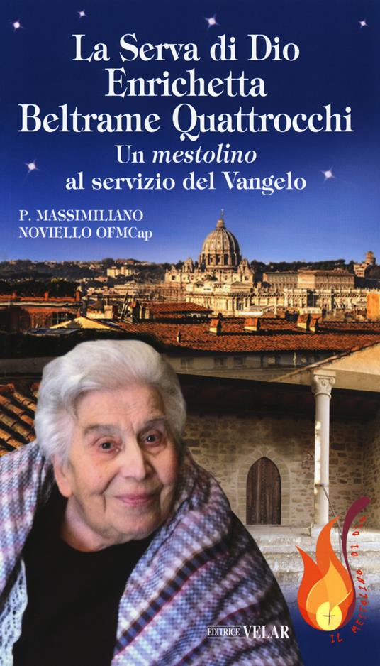 La serva di Dio Enrichetta Beltrame Quattrocchi. Un mestolino al servizio del Vangelo - Massimiliano Noviello - copertina