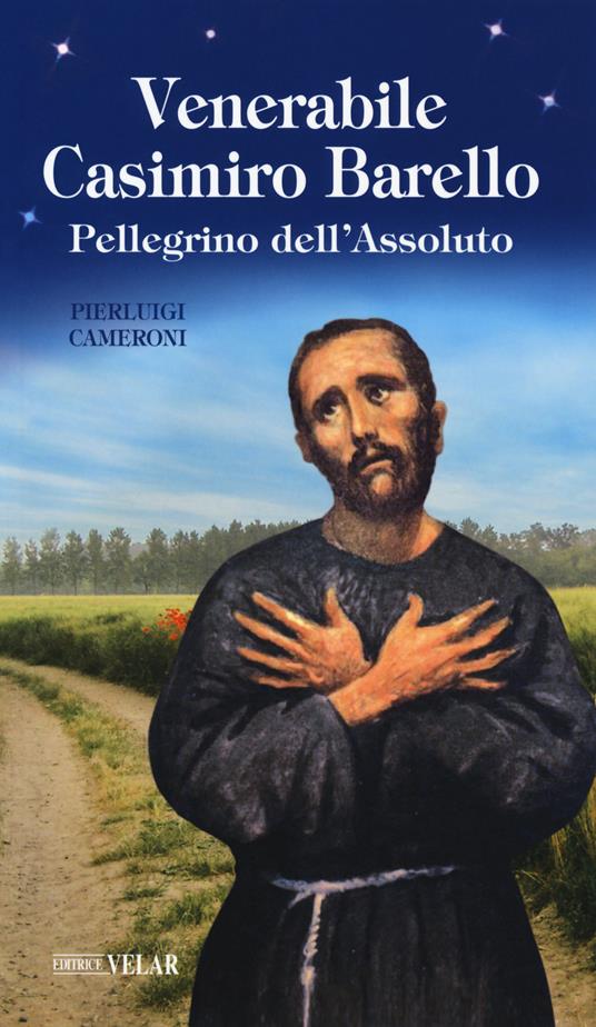 Venerabile Casimiro Barello. Pellegrino dell’Assoluto - Pierluigi Cameroni - copertina