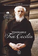 Venerabile fra Cecilio. L’angelo della città di Milano