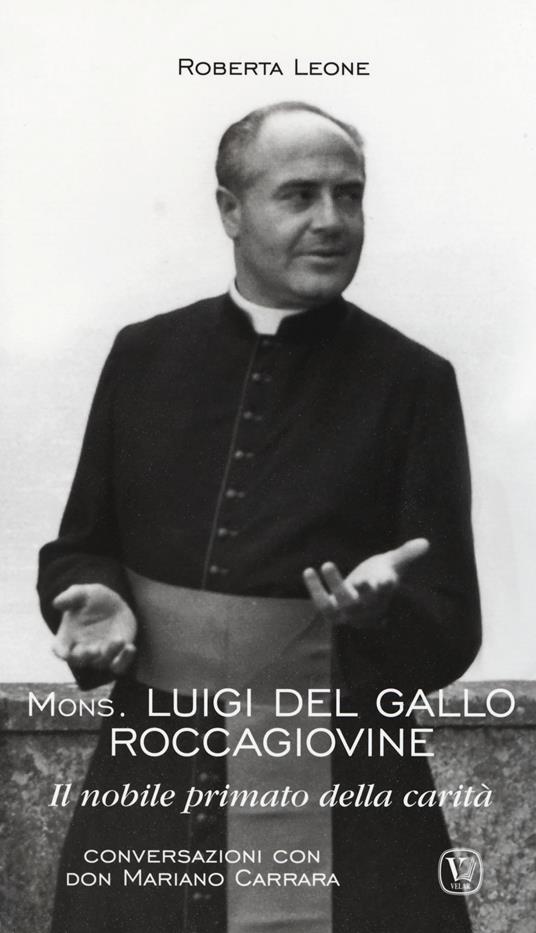 Mons. Luigi del Gallo Roccagiovine. Il nobile primato della carità - Roberta Leone - copertina