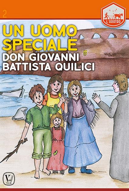 Un uomo speciale. Don Giovanni Battista Quilici - Emanuela Locci - copertina