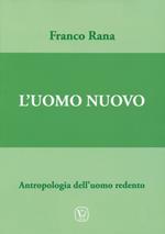 Uomo nuovo. Antropologia dell’uomo redento