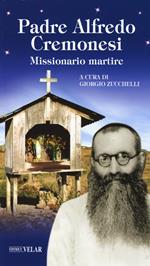 Padre Alfredo Cremonesi. Missionario martire