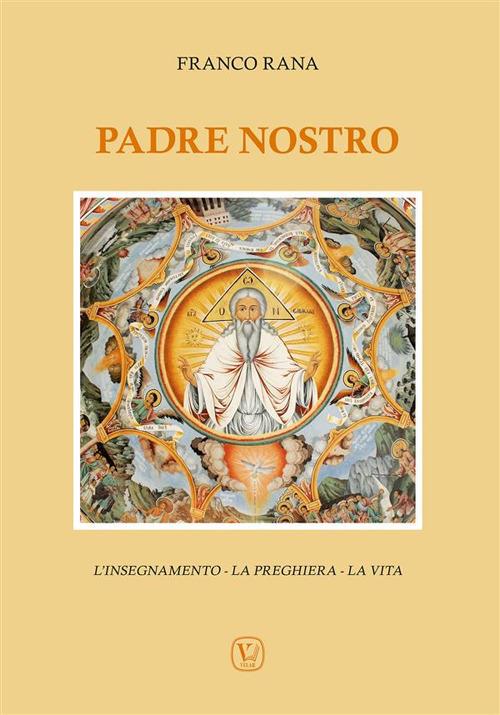 Padre nostro. L'insegnamento. La preghiera. La vita - Franco Rana - ebook