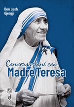 Conversazioni con Madre Teresa