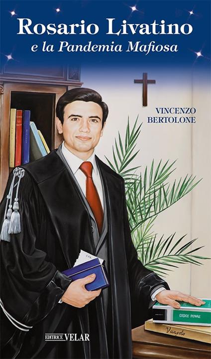 Rosario Livatino e la pandemia mafiosa - Vincenzo Bertolone - copertina