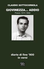 Giovinezza... addio. Diario di fine '900 in versi. Poesie 1974-1994