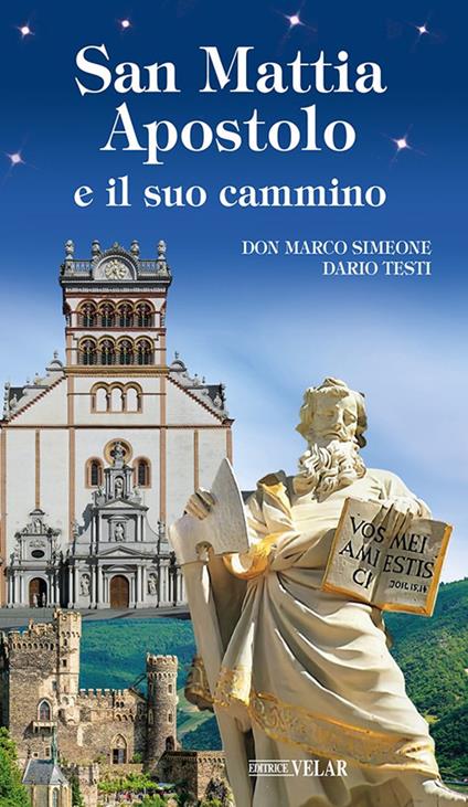 San Mattia Apostolo e il suo cammino - Marco Simeone,Dario Testi - copertina
