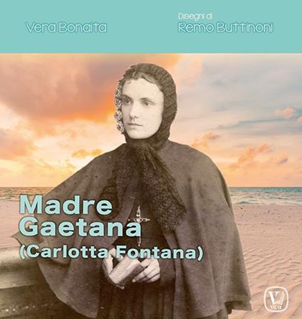 Madre Gaetana (Carlotta Fontana) - Vera Bonaita - copertina