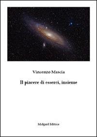 Il piacere di esserci, insieme - Vincenzo Mascia - copertina