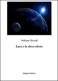 Luca e la sfera celeste - Stefano Tricoli - copertina