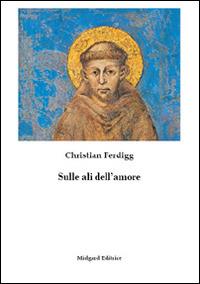 Sulle ali dell'amore - Christian Ferdigg - copertina