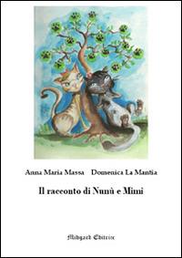 Il racconto di Nunù e Mimì - Anna M. Massa,Domenica La Mantia - copertina