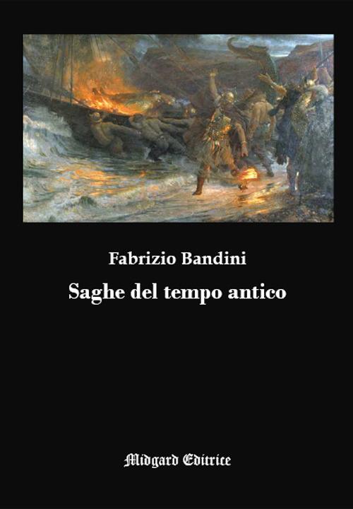 Saghe del tempo antico. Nuova ediz. - Fabrizio Bandini - copertina