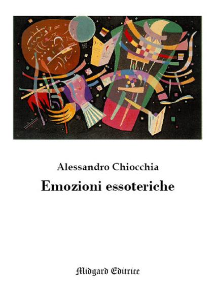 Emozioni essoteriche. Nuova ediz. - Alessandro Chiocchia - copertina