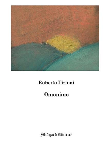 Omonimo. Nuova ediz. - Roberto Tirloni - copertina