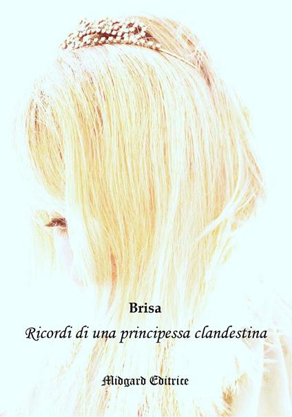 Ricordi di una principessa clandestina. Nuova ediz. - Brisa - copertina