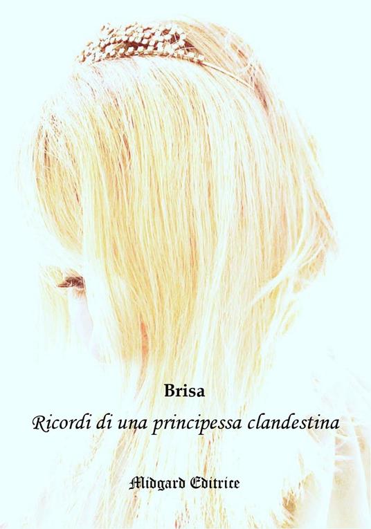 Ricordi di una principessa clandestina. Nuova ediz. - Brisa - copertina