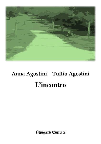 L' incontro - Anna Agostini,Tullio Agostini - copertina