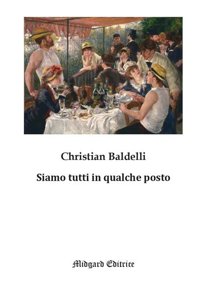 Siamo tutti in qualche posto. Nuova ediz. - Christian Baldelli - copertina