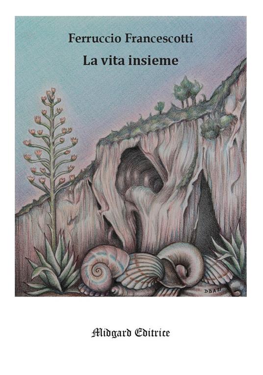 La vita insieme. Nuova ediz. - Ferruccio Francescotti - copertina