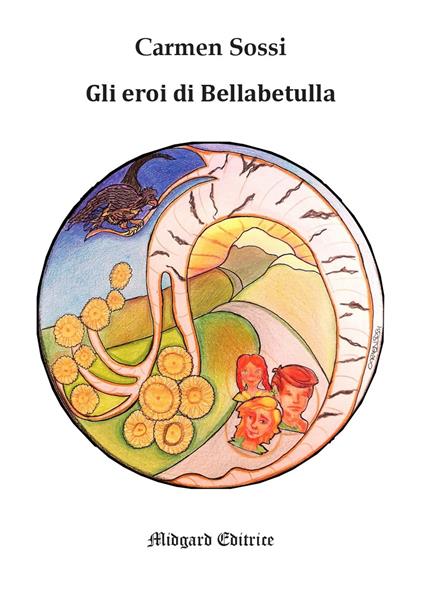 Gli eroi di Bellabetulla. Nuova ediz. - Carmen Sossi - copertina