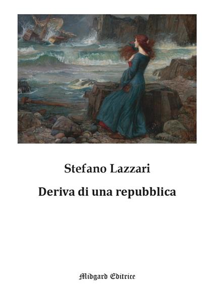 Deriva di una repubblica. Nuova ediz. - Stefano Lazzari - copertina