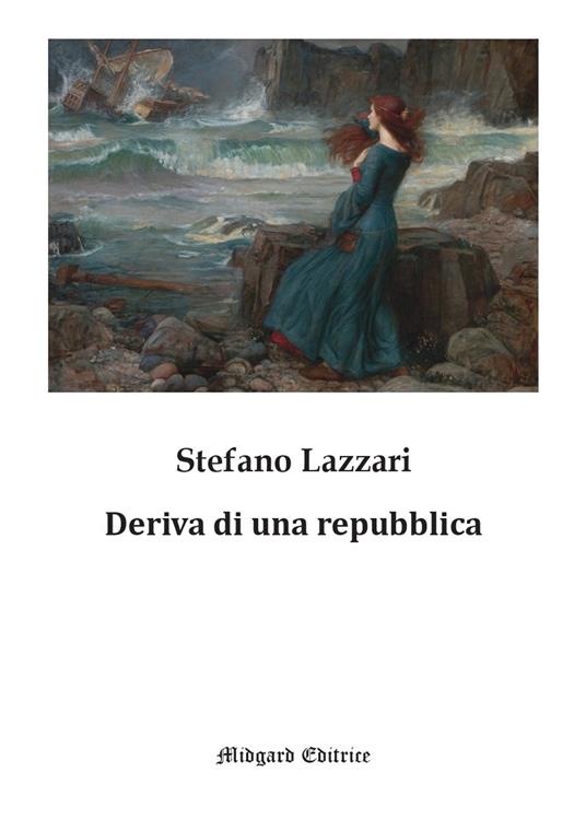 Deriva di una repubblica. Nuova ediz. - Stefano Lazzari - copertina