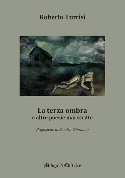 La terza ombra e altre poesie mai scritte. Nuova ediz. - Roberto Turrisi - copertina