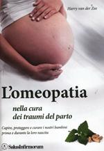 L' omeopatia nella cura dei traumi del parto. Capire, proteggere e curare i nostri bambini prima e durante la loro nascita