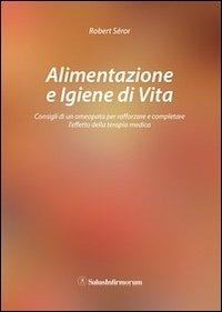 Alimentazione e igiene di vita - Robert Seror - copertina