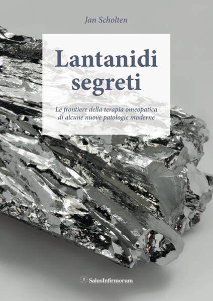 Lantanidi segreti. Le frontiere della terapia omeopatica di alcune nuove patologie moderne - Jan Scholten - copertina