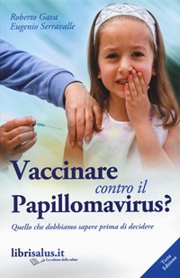Tutto quello che occorre sapere prima di vaccinare il proprio bambino di  Eugenio Serravalle - Edizioni Sì